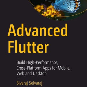 May include: A book cover with a dark background featuring a blue butterfly on yellow flowers. The text reads: Advanced Flutter, Build High-Performance, Cross-Platform Apps for Mobile, Web and Desktop, Sivaraj Selvaraj, and the Apress logo.