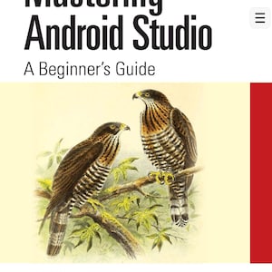 Può includere: Un libro intitolato Mastering Android Studio: A Beginner's Guide, a cura di Sufyan bin Uzayr. La copertina presenta un'illustrazione dettagliata di due falchi marroni e bianchi appollaiati su un ramo con foglie verdi, pubblicato da CRC Press.