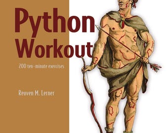Python Workout: 200 ten-minute Exercises (2ed, 2026)