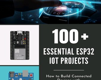 100 Essential ESP32 IOT Projects (2023)