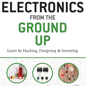 Pode incluir: Um livro intitulado Electronics From The Ground Up: Learn by Hacking, Designing & Inventing de Ronald Quan. A capa branca apresenta bordas verdes, um padrão de placa de circuito e três imagens circulares de componentes.