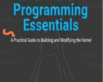 Linux Kernel Programming Essentials: A Practical Guide (2025)
