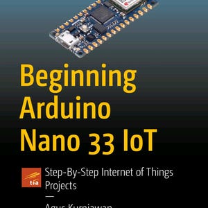 May include: A book cover titled Beginning Arduino Nano 33 IoT: Step-By-Step Internet of Things Projects by Agus Kurniawan. The cover features a blue Arduino Nano 33 IoT microcontroller board at the top and the Apress logo at the bottom right.