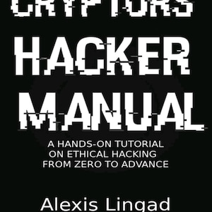 May include: A black book cover titled CRYPTORS HACKER MANUAL with white text featuring a digital glitch effect. The subtitle reads A HANDS-ON TUTORIAL ON ETHICAL HACKING FROM ZERO TO ADVANCE. The author is Alexis Lingad, Author of Cyber Defender Series.