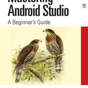 Op de afbeelding: Een boek getiteld Mastering Android Studio: A Beginner's Guide, onder redactie van Sufyan bin Uzayr. De kaft bevat een gedetailleerde illustratie van twee bruine en witte haviken op een tak met groene bladeren, uitgegeven door CRC Press.