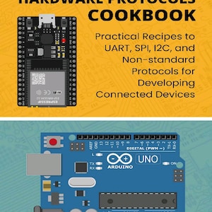ESP32 and Arduino Hardware Protocols Cookbook (2024)