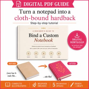 May include: A digital PDF guide titled A Beginner's Guide to Bind a Custom Notebook, featuring instructions to turn a notepad into a cloth-bound hardback. The graphic shows a plain beige notepad before and a decorated pink hardback notebook after.