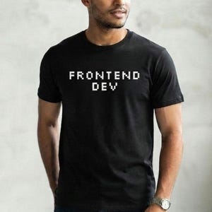 Frontend Dev Shirt, Pixel Font Programmer T-Shirt, Web Developer Gift, Coding Tee for Coder, Software Engineer Shirt Unisex
