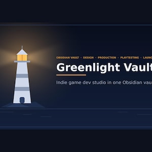 May include: A dark blue graphic featuring a white lighthouse with a glowing yellow light. Text reads: OBSIDIAN VAULT · DESIGN · PRODUCTION · PLAYTESTING · LAUNCH. Greenlight Vault. Indie game dev studio in one Obsidian vault. The design is flat and minimalist.