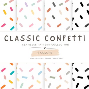 May include: A digital graphic display featuring four seamless confetti patterns with rounded dash shapes. The text reads CLASSIC CONFETTI SEAMLESS PATTERN COLLECTION, 4 COLORS, 5000 x 5000 PX, 300 DPI, PNG + JPEG. The patterns include multi-colored, pastel, and black dashes.