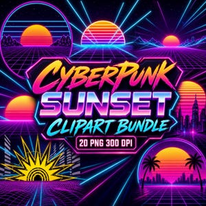 May include: A digital graphic collection titled CYBERPUNK SUNSET CLIPART BUNDLE 20 PNG 300 DPI. The image features multiple neon-colored scenes with glowing suns, grid landscapes, silhouettes of palm trees, and city skylines in shades of pink, blue, and yellow.