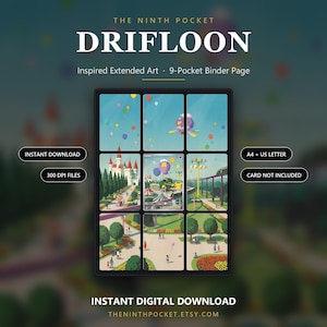 May include: A 9-pocket binder page featuring extended art of a Drifloon character in a park setting with a castle, balloons, and a monorail. The text reads THE NINTH POCKET DRIFLOON, Inspired Extended Art, 9-Pocket Binder Page, INSTANT DOWNLOAD, 300 DPI FILES, A4 + US LETTER, CARD NOT INCLUDED, and INSTANT DIGITAL DOWNLOAD.