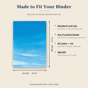 May include: A rectangular blue card with a watercolor-style design. Text reads: Made to Fit Your Binder, tiles print at exactly standard card size, 88 mm 3.5 in, 63 mm 2.5 in, Standard card size, Any 9-pocket binder, US Letter + A4, 300 DPI.