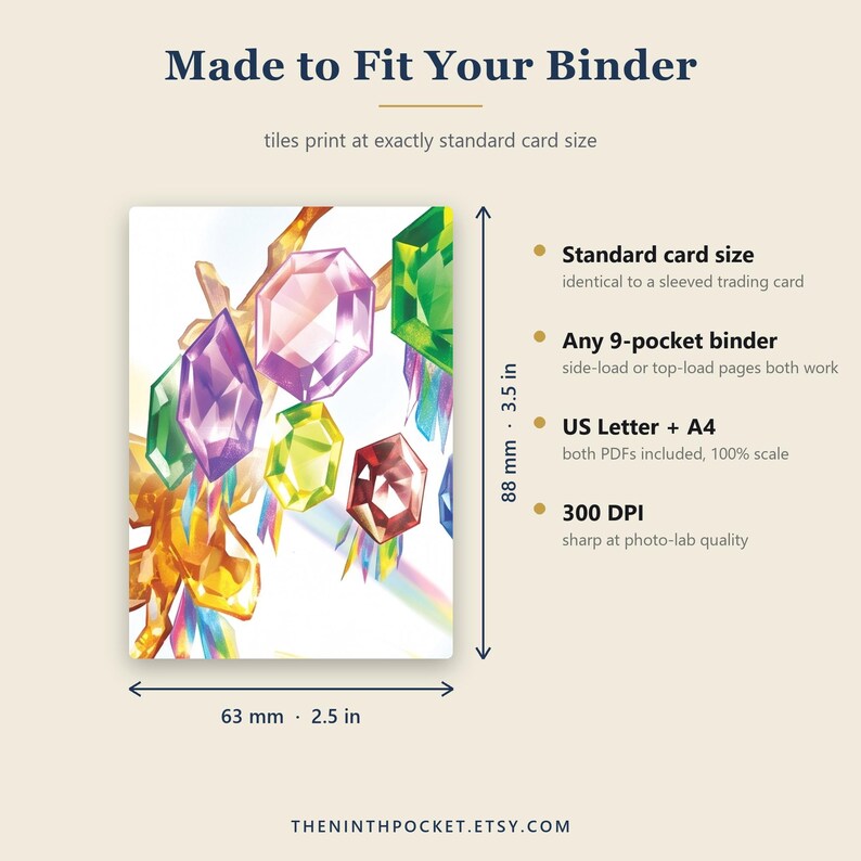 May include: A rectangular card featuring colorful faceted gemstones with text reading Made to Fit Your Binder. Dimensions are 2.5 inches by 3.5 inches. Features include standard card size, compatibility with 9-pocket binders, US Letter and A4 PDF options, and 300 DPI resolution.