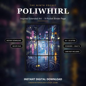 May include: A 9-pocket binder page featuring extended art of a rainy city street at night with a Poliwirl character in the center. Text includes THE NINTH POCKET, POLIWIRL, INSTANT DOWNLOAD, 300 DPI FILES, A4 + US LETTER, STANDARD + VAULT X, and CARD NOT INCLUDED.