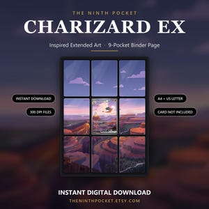 May include: A 9-pocket binder page digital download featuring Charizard EX artwork. The design displays a canyon landscape across nine slots with one central trading card. Text includes THE NINTH POCKET, CHARIZARD EX, INSTANT DOWNLOAD, 300 DPI FILES, A4 + US LETTER, CARD NOT INCLUDED, and INSTANT DIGITAL DOWNLOAD.