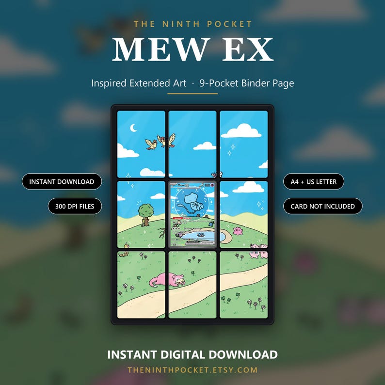 May include: A 9-pocket binder page featuring an extended art design of a landscape with cartoon creatures. Text includes THE NINTH POCKET, MEW EX, Inspired Extended Art, 9-Pocket Binder Page, INSTANT DOWNLOAD, 300 DPI FILES, A4 + US LETTER, CARD NOT INCLUDED.