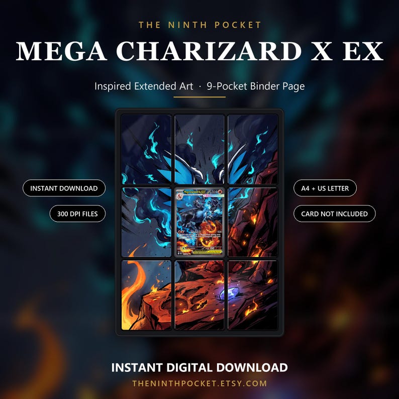 Peut inclure: Une page de classeur &agrave; 9 pochettes avec l'illustration Mega Charizard X EX. Le design inclut le texte : THE NINTH POCKET, MEGA CHARIZARD X EX, Inspired Extended Art, 9-Pocket Binder Page, INSTANT DOWNLOAD, 300 DPI FILES, A4 + US LETTER, CARD NOT INCLUDED, INSTANT DIGITAL DOWNLOAD, THENINTHPOCKET.ETSY.COM.