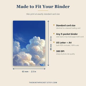 May include: A rectangular card featuring a blue sky with white clouds, measuring 2.5 inches by 3.5 inches. Text includes Made to Fit Your Binder, Standard card size, Any 9-pocket binder, US Letter + A4, and 300 DPI. The design fits standard trading card sleeves.