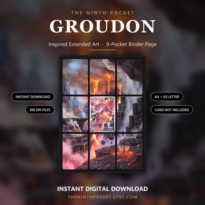 May include: A 9-pocket binder page featuring extended art of a volcanic landscape with lava flows and rocky terrain. The center pocket displays a Groudon trading card. Text includes THE NINTH POCKET, GROUDON, INSTANT DOWNLOAD, 300 DPI FILES, A4 + US LETTER, CARD NOT INCLUDED, and INSTANT DIGITAL DOWNLOAD.