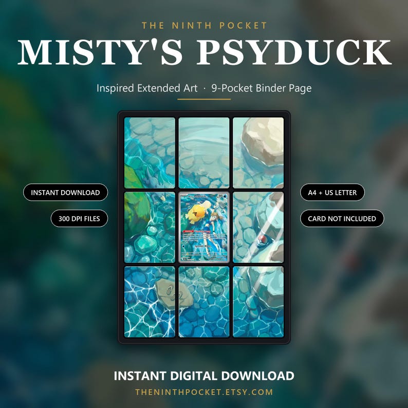 Puede incluir: Una p&aacute;gina de carpeta de 9 bolsillos con arte extendido inspirado en Misty's Psyduck. El dise&ntilde;o muestra una ilustraci&oacute;n acu&aacute;tica en nueve secciones, con una ranura central. Texto: THE NINTH POCKET, MISTY'S PSYDUCK, INSTANT DOWNLOAD, 300 DPI FILES, A4 + US LETTER, CARD NOT INCLUDED, INSTANT DIGITAL DOWNLOAD.