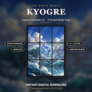May include: A 9-pocket binder page featuring extended art of Kyogre, with text reading THE NINTH POCKET KYOGRE, Inspired Extended Art, 9-Pocket Binder Page, INSTANT DOWNLOAD, 300 DPI FILES, A4 + US LETTER, CARD NOT INCLUDED, INSTANT DIGITAL DOWNLOAD.