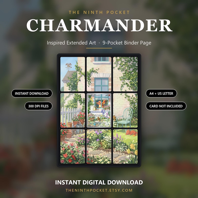 May include: A 9-pocket binder page featuring extended art of a Charmander in a garden setting. Text includes THE NINTH POCKET, CHARMANDER, Inspired Extended Art, 9-Pocket Binder Page, INSTANT DOWNLOAD, 300 DPI FILES, A4 + US LETTER, CARD NOT INCLUDED.