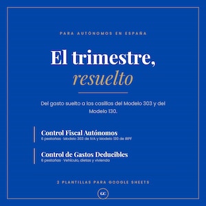 Könnte beinhalten: Eine blaue digitale Vorlage für Google Sheets mit dem Titel El trimestre, resuelto, konzipiert für Selbstständige in Spanien. Sie enthält Bereiche zur steuerlichen Kontrolle, speziell für Modelo 303 und 130, sowie zur Erfassung absetzbarer Ausgaben.