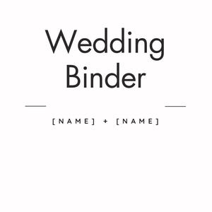 May include: A white document cover featuring the black text Wedding Binder centered at the top. Below this, two horizontal lines flank the text [NAME] + [NAME]. At the bottom, the text [Wedding Date] is centered in a simple black font.
