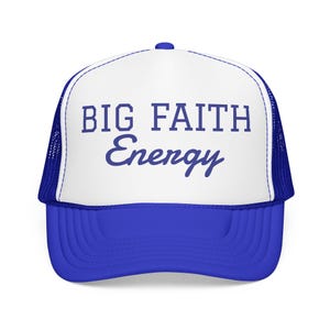 Big Faith Energy Foam Trucker Hat | Religious Faith Statement Cap