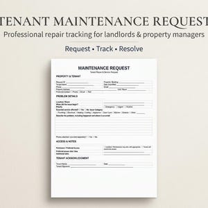 May include: A white document titled Tenant Maintenance Request with sections for property and tenant information, problem details, access notes, and tenant acknowledgment. The form includes fields for contact info, issue category, and signatures.