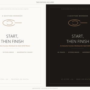 May include: Two digital workbook covers, one white and one black, titled A QUIET TABS WORKBOOK START, THEN FINISH: An Executive Function Workbook for Adult ADHD Brains. Features include 48 pages, hyperlinked, Goodnotes ready, US letter, and A4.