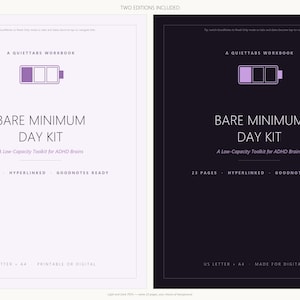 May include: Two digital workbook covers, one light and one dark, titled Bare Minimum Day Kit, A Quiettabs Workbook. Each features a battery icon, the subtitle A Low-Capacity Toolkit for ADHD Brains, and text stating 23 pages, hyperlinked, Goodnotes ready.