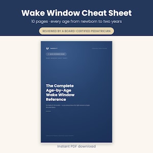 May include: A dark blue digital document titled Wake Window Cheat Sheet, featuring 10 pages for ages newborn to two years. The cover text reads The Complete Age-by-Age Wake Window Reference for babies 0-24 months, reviewed by a board-certified pediatrician.