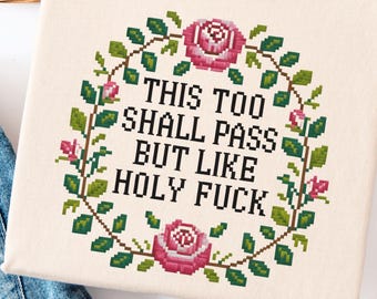 This Too Shall Pass But Like Holy F*ck Comfort Colors Shirt, Faux Cross Stitch Funny Sarcastic Tee, Dark Humor Encouragement Gift