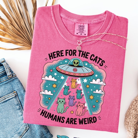Here for the Cats Humans Are Weird Shirt, UFO Alien Comfort Colors