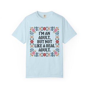 I’m an Adult But Not a Real Adult Tee, Comfort Colors Faux Cross Stitch T-Shirt, Funny Dark Humor Sarcastic Embroidery Style Tshirt image 7