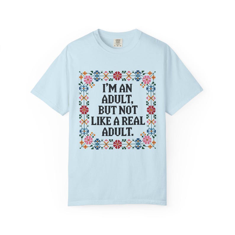 I’m an Adult But Not a Real Adult Tee, Comfort Colors Faux Cross Stitch T-Shirt, Funny Dark Humor Sarcastic Embroidery Style Tshirt image 7
