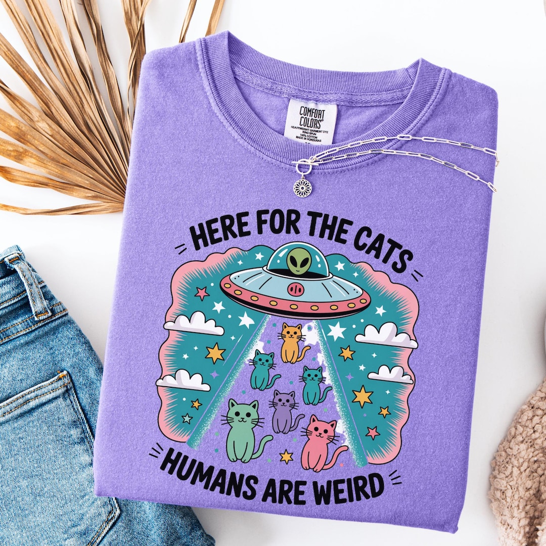 Here for the Cats Humans Are Weird Shirt, UFO Alien Comfort Colors