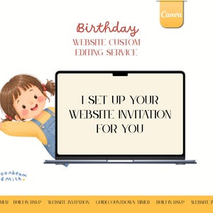 May include: A digital graphic featuring a laptop with the text I SET UP YOUR WEBSITE INVITATION FOR YOU on the screen. Beside the laptop is an illustration of a child with brown hair in pigtails. The text Birthday WEBSITE CUSTOM EDITING SERVICE appears above, and Moonbeam & Milk is at the bottom left.