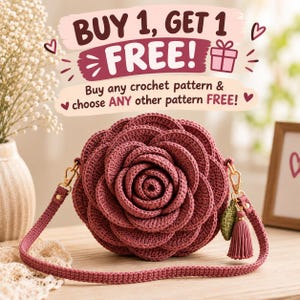 May include: A dusty rose crochet bag shaped like a blooming rose with a matching strap, gold-tone hardware, and a small green leaf and tassel charm. Text above reads: BUY 1, GET 1 FREE! Buy any crochet pattern & choose ANY other pattern FREE!