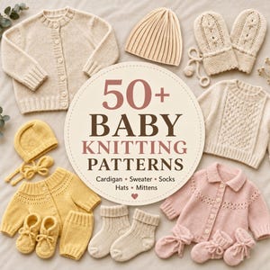 Puede incluir: Una colección de prendas de punto para bebé que incluye cárdigans, jerséis, gorros, manoplas y calcetines en crema, amarillo y rosa. Un cartel circular central muestra el texto 50+ BABY KNITTING PATTERNS Cardigan • Sweater • Socks • Hats • Mittens.