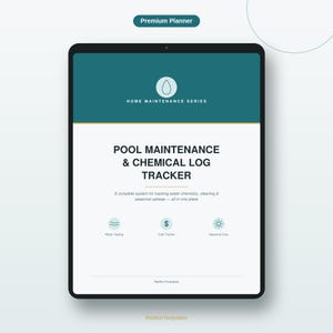 May include: A digital tablet displaying a Pool Maintenance & Chemical Log Tracker planner. The interface features a teal header with a water drop icon, the text Premium Planner, and Home Maintenance Series. It includes sections for water testing, cost tracking, and seasonal care.