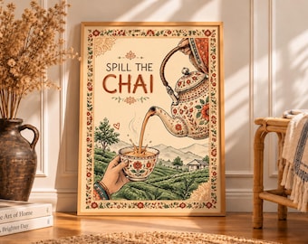 May include: A rectangular wall art print featuring the text "SPILL THE CHAI" above an illustration of a hand pouring tea from a floral patterned teapot into a matching cup. The background depicts a green tea plantation landscape with mountains.