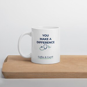 Coffee & Care® “You Make a Difference” | Nurse, Caregiver and Healthcare Worker Appreciation Gift | 11 oz Mug