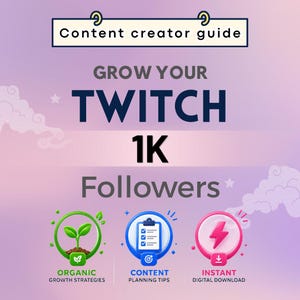 以下が含まれることがあります： Content creator guide Grow your Twitch 1K Followersというタイトルのデジタルガイド。3つの円形アイコンが特徴で、緑色の芽はオーガニックな成長戦略、青いクリップボードはコンテンツ計画のヒント、ピンクの稲妻は即時のデジタルダウンロードを表しています。