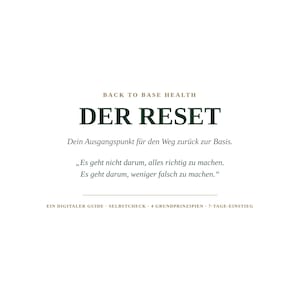 Könnte beinhalten: Ein digitaler Ratgeber mit dem Titel BACK TO BASE HEALTH DER RESET. Der Text lautet: Dein Ausgangspunkt für den Weg zurück zur Basis. Es geht nicht darum, alles richtig zu machen. Es geht darum, weniger falsch zu machen. EIN DIGITALER GUIDE SELBSTCHECK 4 GRUNDPRINZIPIEN 7-TAGE-EINSTIEG.