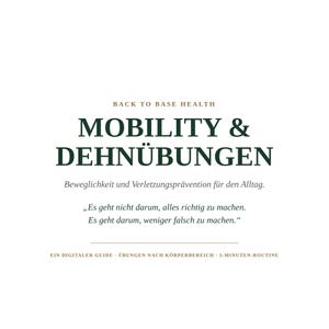 Könnte beinhalten: Ein digitaler Ratgeber mit dem Titel BACK TO BASE HEALTH MOBILITY & DEHNÜBUNGEN. Der Text enthält Beweglichkeit und Verletzungsprävention für den Alltag, ein Zitat über weniger Fehler machen sowie Hinweise auf eine 5-Minuten-Routine und Körperbereiche.