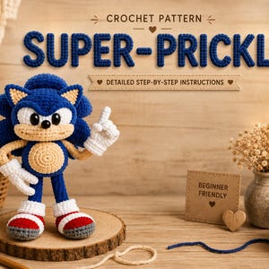 May include: A crochet pattern titled SUPER-PRICKLE with detailed step-by-step instructions. The image features a blue, white, and tan crocheted hedgehog character with large eyes, white gloves, and red and gray shoes, standing on a wooden base.