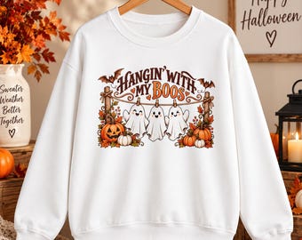 Hangin' With My Boos sweatshirt | Halloween ghost pumpkin design